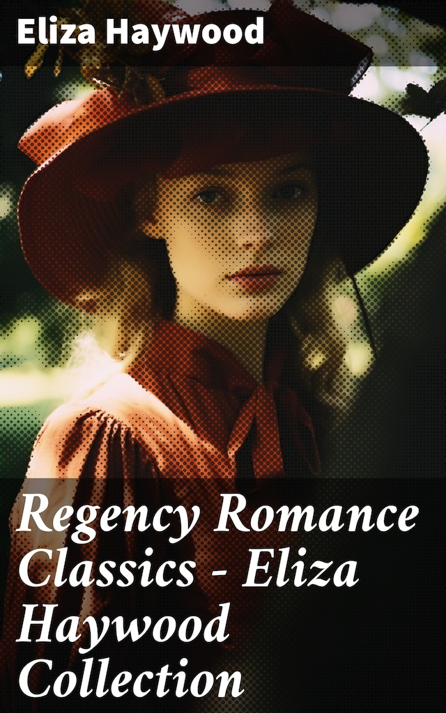 Book cover for Regency Romance Classics - Eliza Haywood Collection