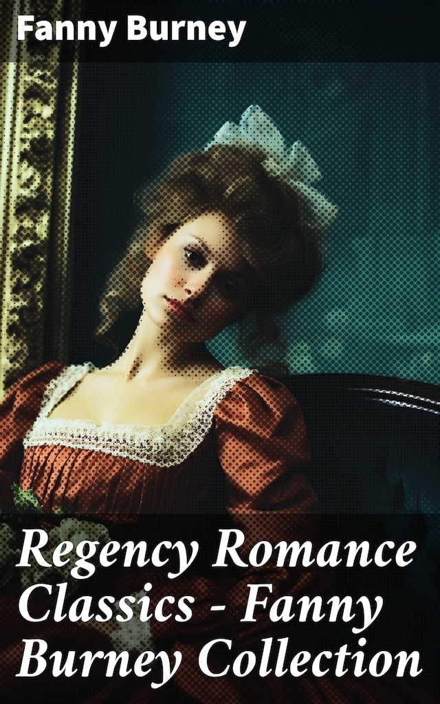 Book cover for Regency Romance Classics – Fanny Burney Collection