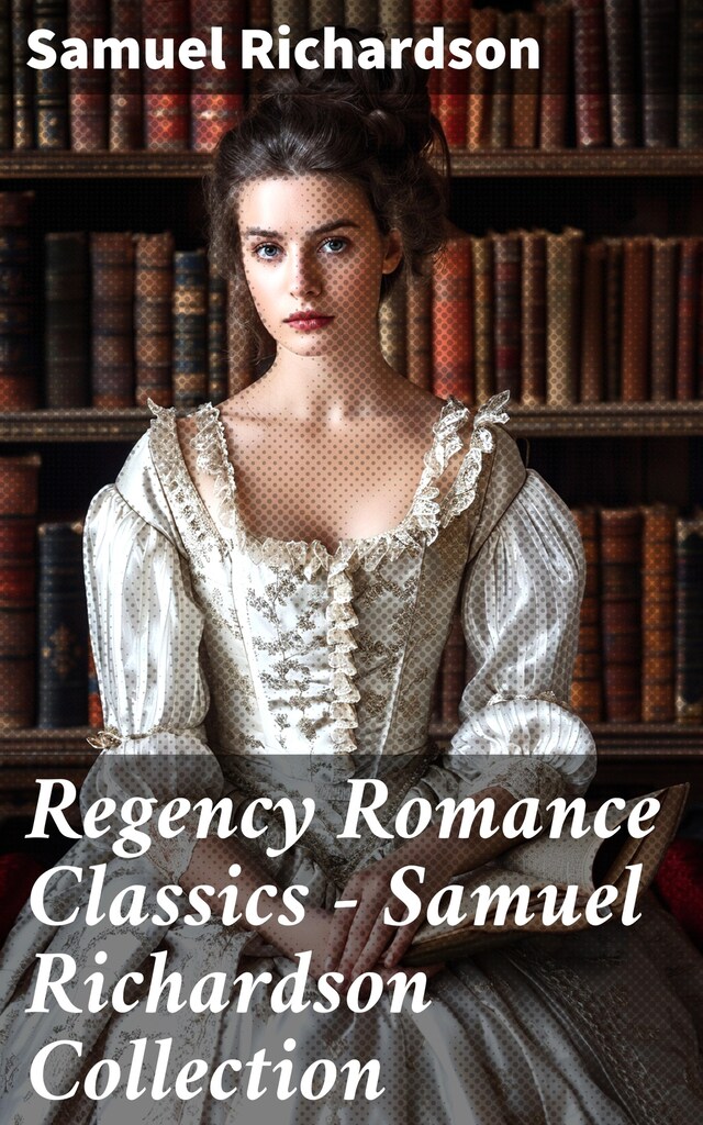 Bogomslag for Regency Romance Classics – Samuel Richardson Collection