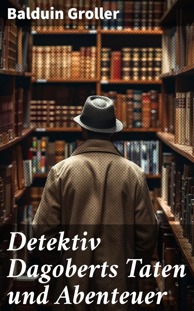 Book cover for Detektiv Dagoberts Taten und Abenteuer