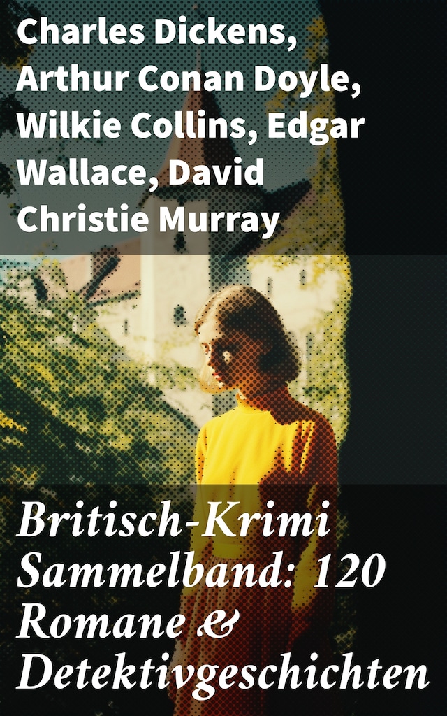 Kirjankansi teokselle Britisch-Krimi Sammelband: 120 Romane & Detektivgeschichten