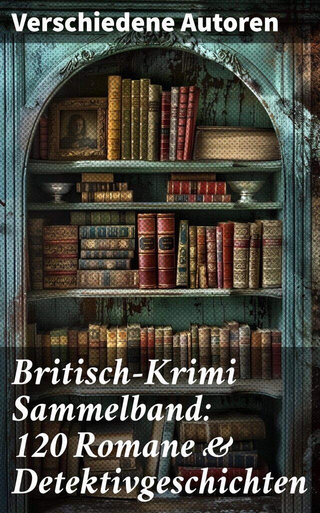 Buchcover für Britisch-Krimi Sammelband: 120 Romane & Detektivgeschichten