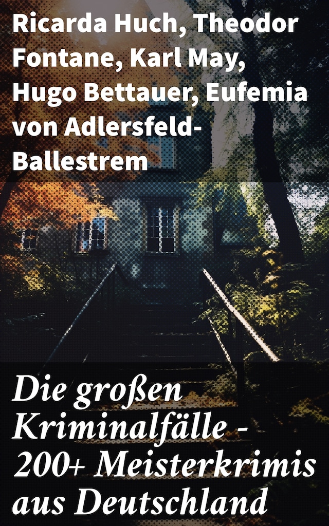 Okładka książki dla Die großen Kriminalfälle – 200+ Meisterkrimis aus Deutschland