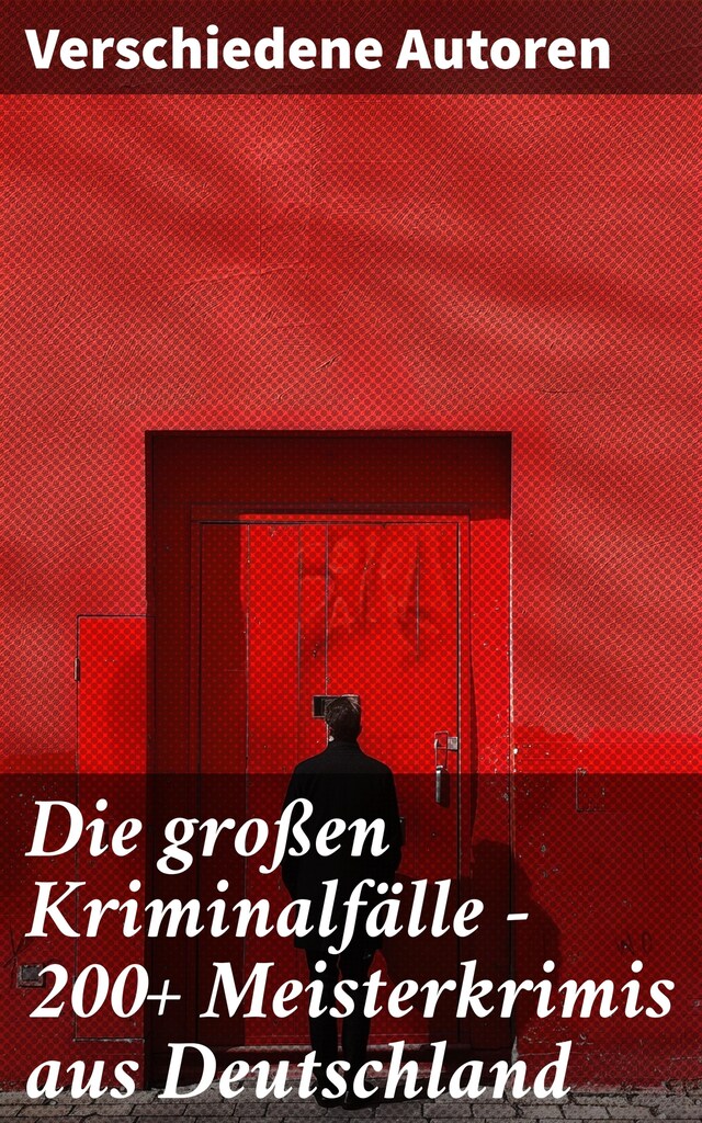 Die großen Kriminalfälle – 200+ Meisterkrimis aus Deutschland Buchcover für Die großen Kriminalfälle – 200+ Meisterkrimis aus Deutschland