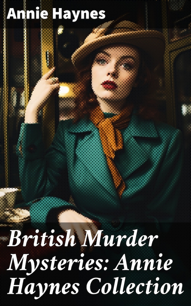 Book cover for British Murder Mysteries: Annie Haynes Collection
