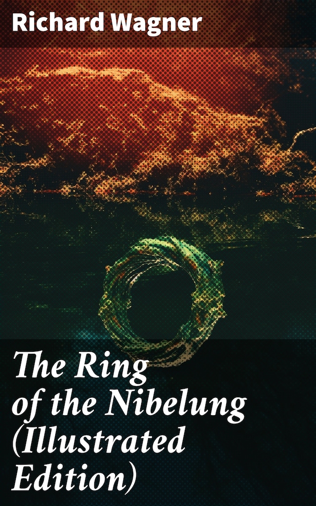 Boekomslag van The Ring of the Nibelung (Illustrated Edition)