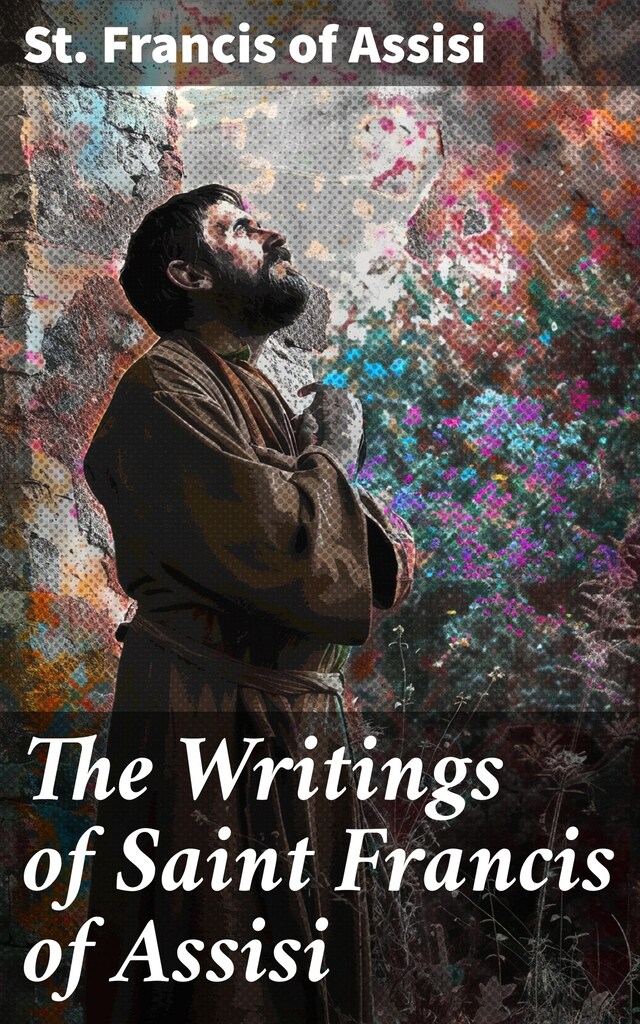 Kirjankansi teokselle The Writings of Saint Francis of Assisi