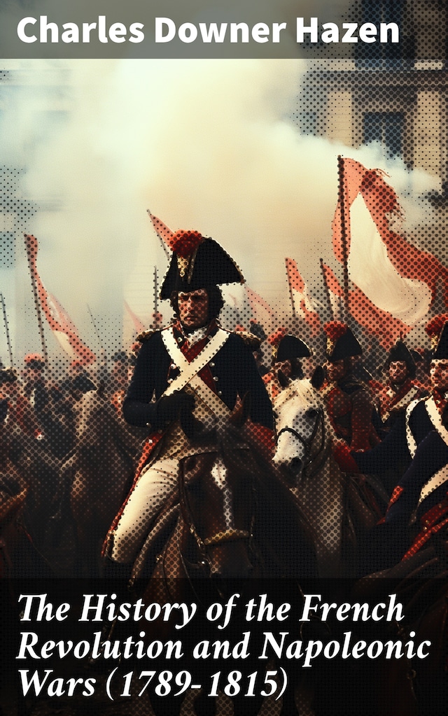Bokomslag for The History of the French Revolution and Napoleonic Wars (1789-1815)