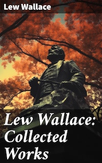 Lew Wallace: Collected Works