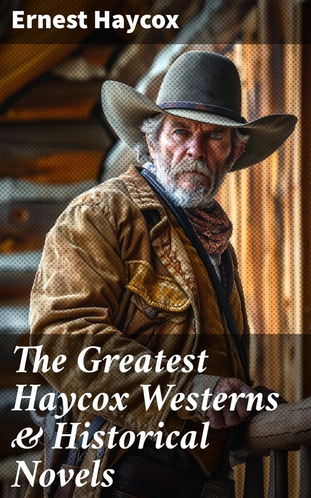 Okładka książki dla The Greatest Haycox Westerns & Historical Novels