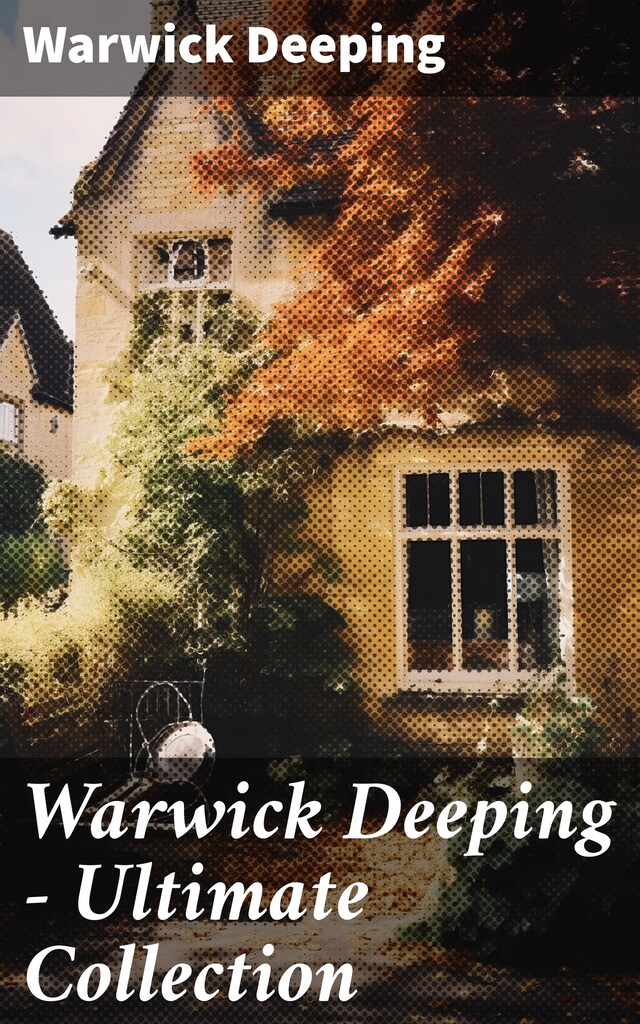 Book cover for Warwick Deeping - Ultimate Collection