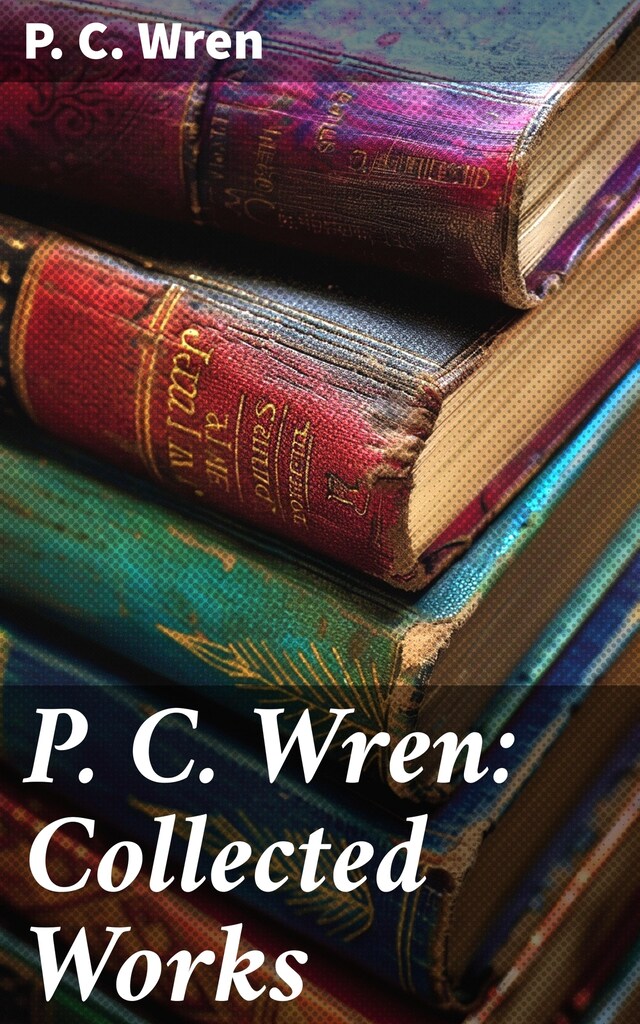 Book cover for P. C. Wren: Collected Works