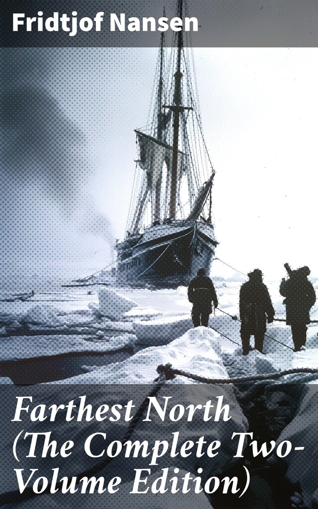 Book cover for Farthest North (The Complete Two-Volume Edition)