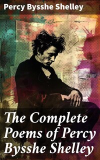 The Complete Poems of Percy Bysshe Shelley