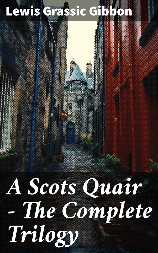 Book cover for A Scots Quair - The Complete Trilogy