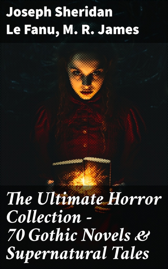 Book cover for The Ultimate Horror Collection - 70 Gothic Novels & Supernatural Tales
