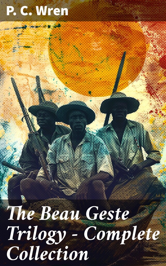 Book cover for The Beau Geste Trilogy - Complete Collection