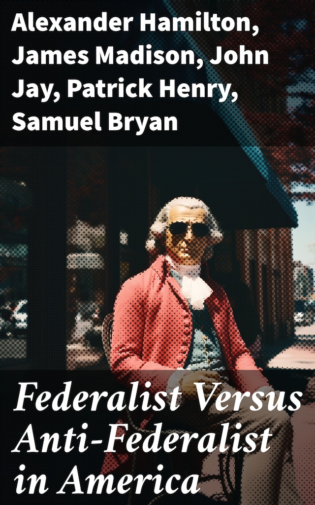 Kirjankansi teokselle Federalist Versus Anti-Federalist in America