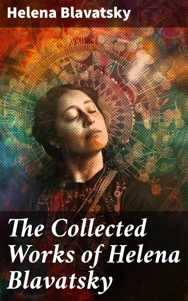 Book cover for The Collected Works of Helena Blavatsky