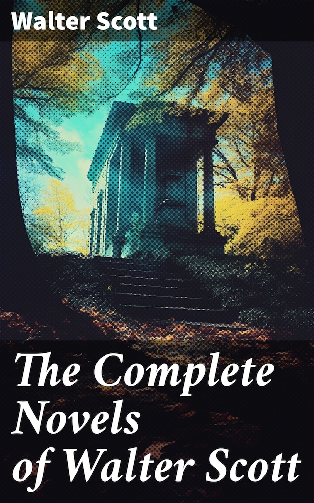 Book cover for The Complete Novels of Walter Scott