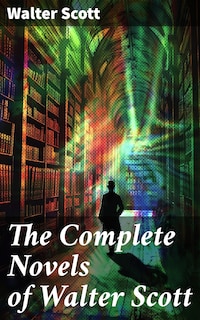 The Complete Novels of Walter Scott