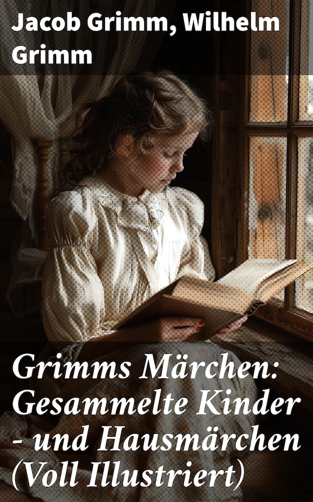 Buchcover für Grimms Märchen: Gesammelte Kinder - und Hausmärchen (Voll Illustriert)