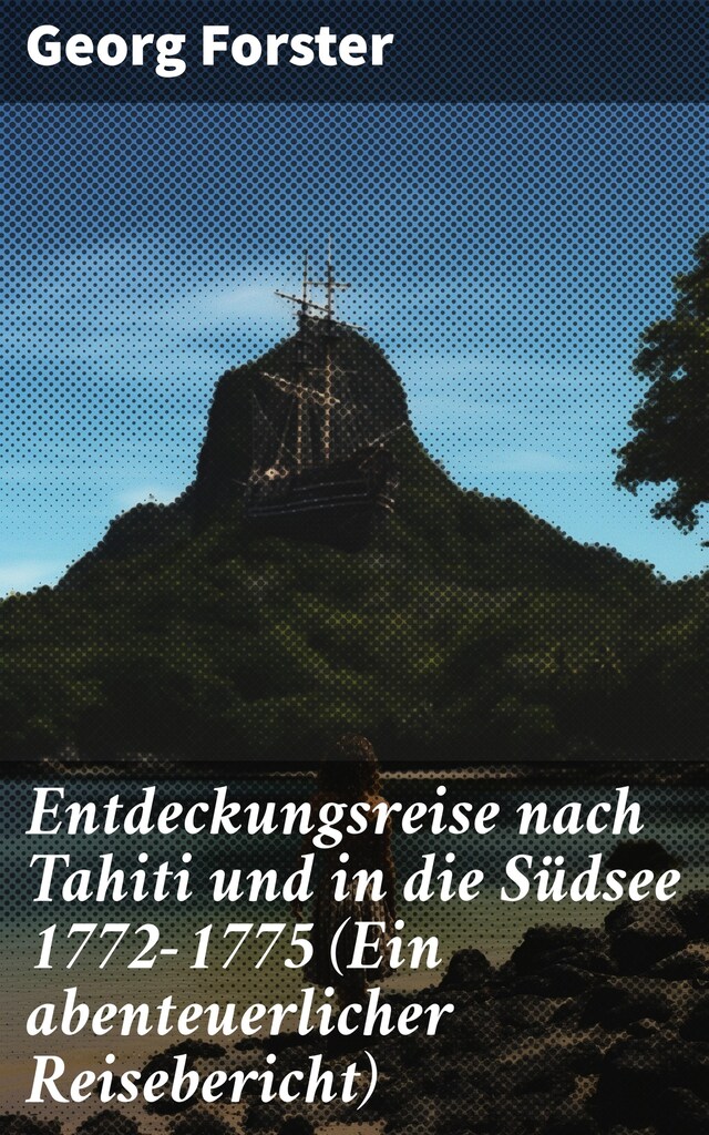 Okładka książki dla Entdeckungsreise nach Tahiti und in die Südsee 1772-1775 (Ein abenteuerlicher Reisebericht)