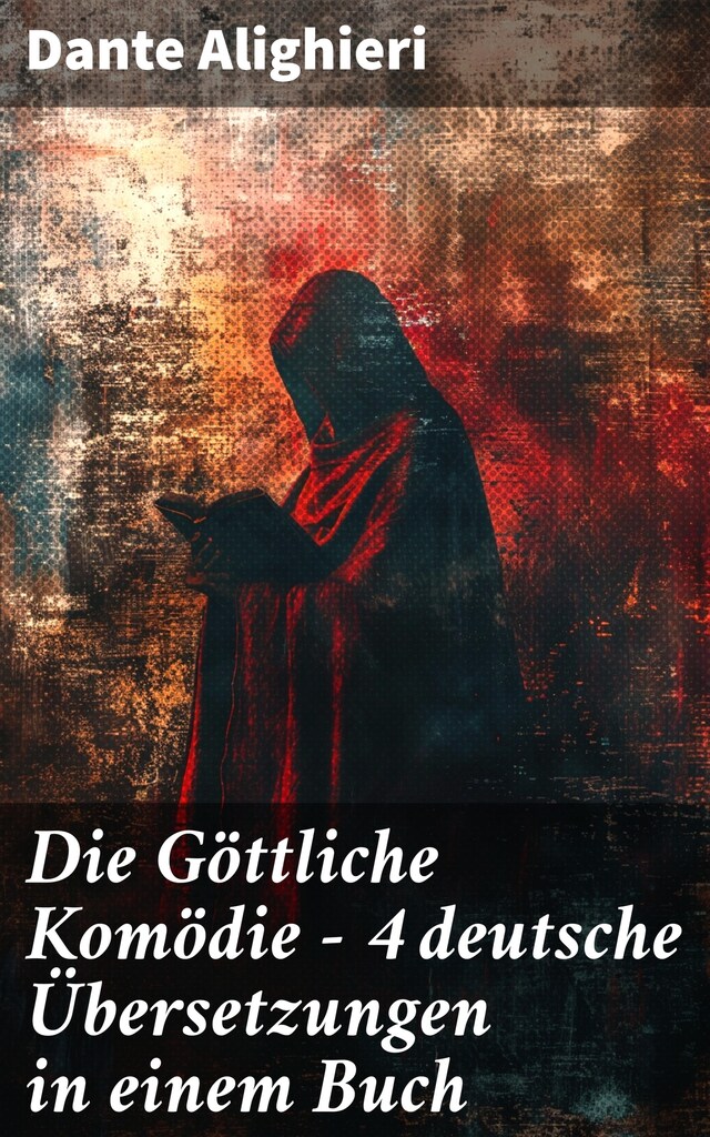 Bogomslag for Die Göttliche Komödie - 4 deutsche Übersetzungen in einem Buch