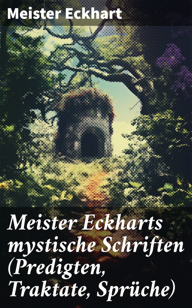 Book cover for Meister Eckharts mystische Schriften (Predigten, Traktate, Sprüche)