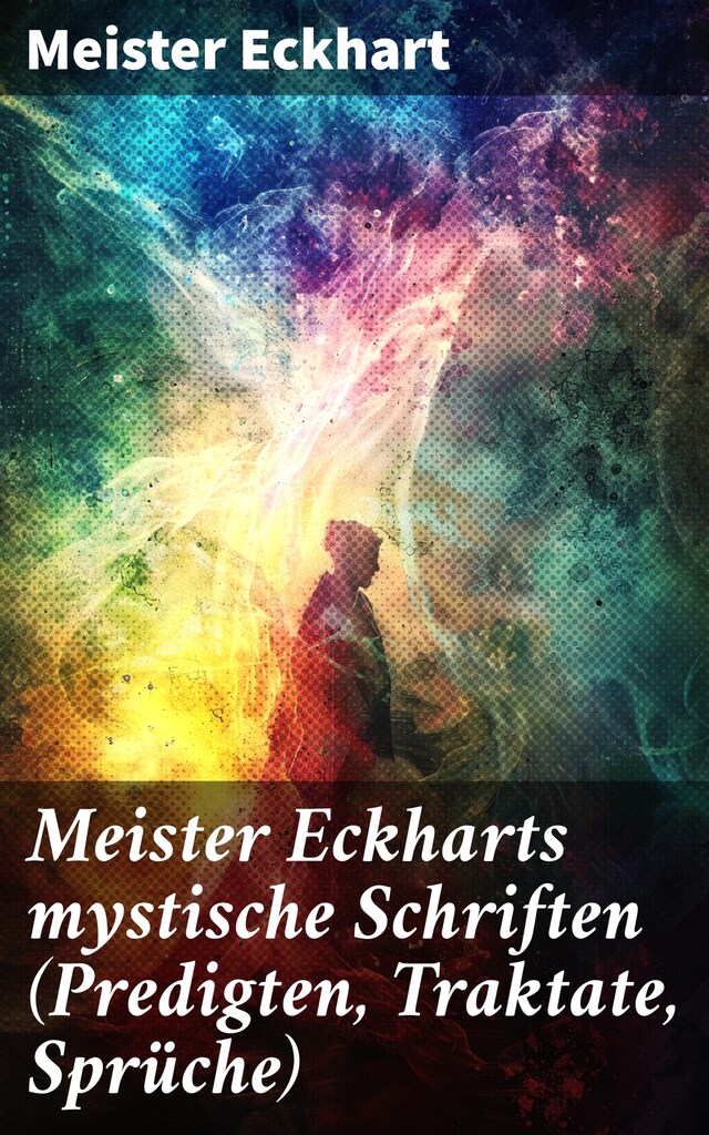 Book cover for Meister Eckharts mystische Schriften (Predigten, Traktate, Sprüche)