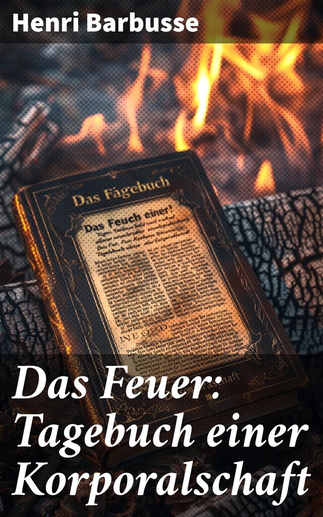 Book cover for Das Feuer: Tagebuch einer Korporalschaft