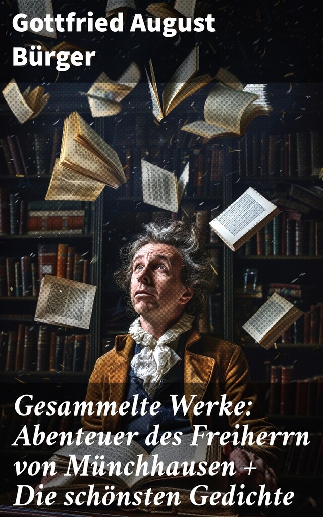 Book cover for Gesammelte Werke: Abenteuer des Freiherrn von Münchhausen + Die schönsten Gedichte