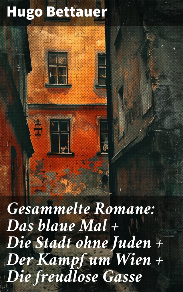 Portada de libro para Gesammelte Romane: Das blaue Mal + Die Stadt ohne Juden + Der Kampf um Wien + Die freudlose Gasse