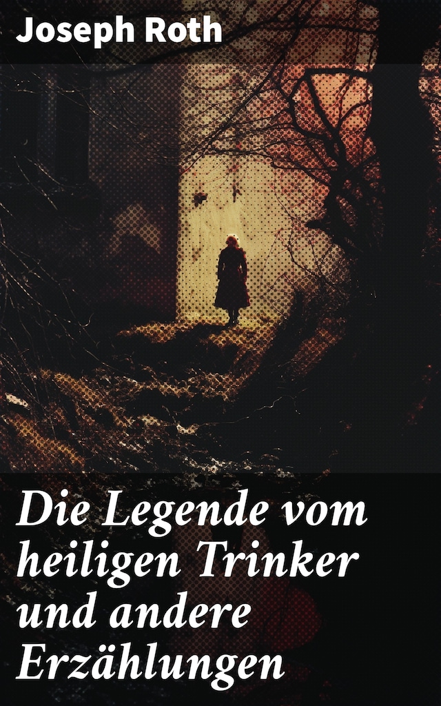 Book cover for Die Legende vom heiligen Trinker und andere Erzählungen