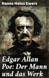 Edgar Allan Poe: Der Mann und das Werk