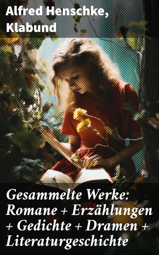 Book cover for Gesammelte Werke: Romane + Erzählungen + Gedichte + Dramen + Literaturgeschichte