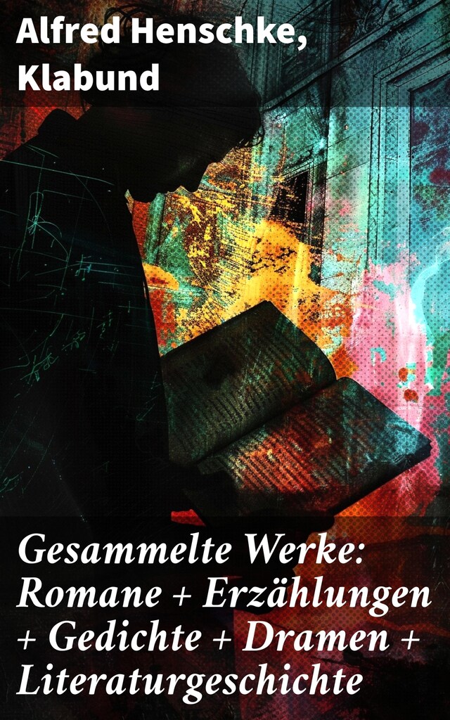 Book cover for Gesammelte Werke: Romane + Erzählungen + Gedichte + Dramen + Literaturgeschichte