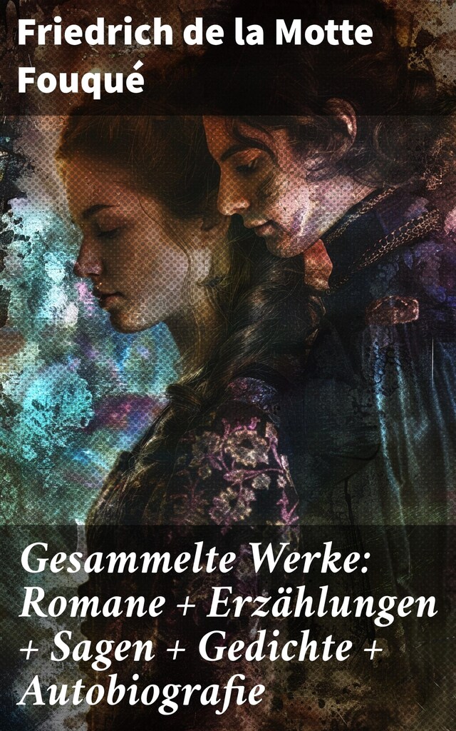 Bokomslag for Gesammelte Werke: Romane + Erzählungen + Sagen + Gedichte + Autobiografie