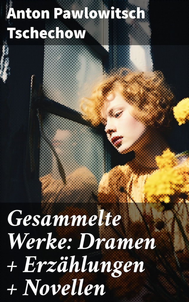 Buchcover für Gesammelte Werke: Dramen + Erzählungen + Novellen