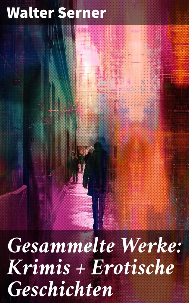 Copertina del libro per Gesammelte Werke: Krimis + Erotische Geschichten