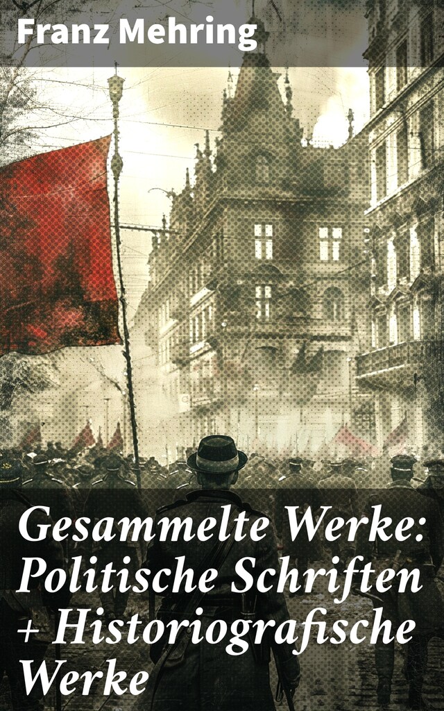 Buchcover für Gesammelte Werke: Politische Schriften + Historiografische Werke