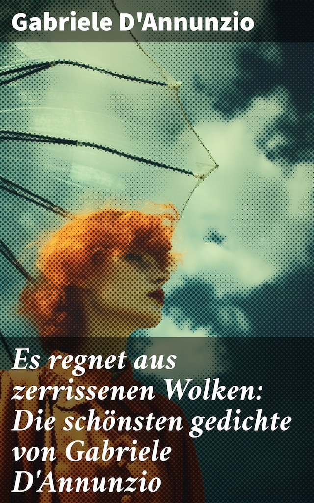Book cover for Es regnet aus zerrissenen Wolken: Die schönsten gedichte von Gabriele D'Annunzio