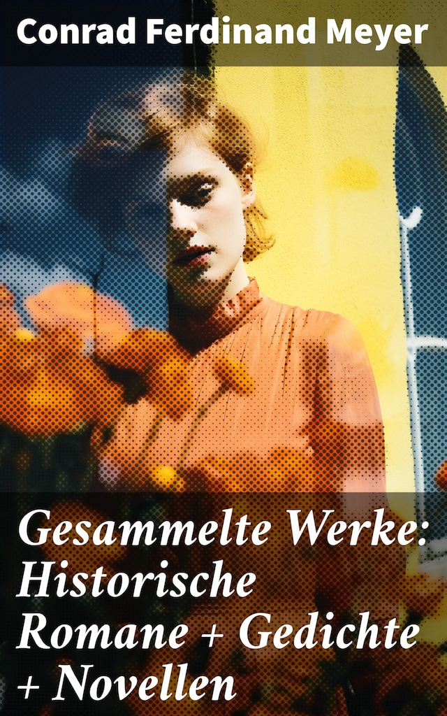 Book cover for Gesammelte Werke: Historische Romane + Gedichte + Novellen
