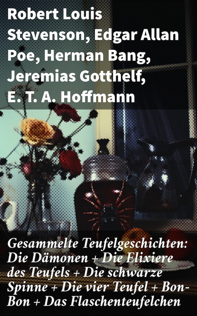 Book cover for Gesammelte Teufelgeschichten: Die Dämonen + Die Elixiere des Teufels + Die schwarze Spinne + Die vier Teufel + Bon-Bon + Das Flaschenteufelchen