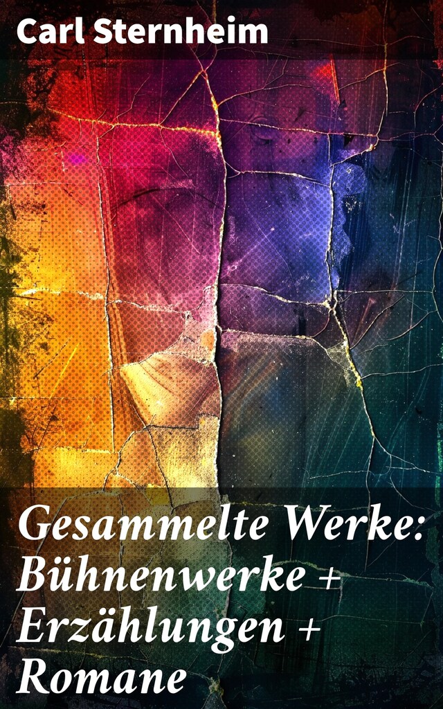 Book cover for Gesammelte Werke: Bühnenwerke + Erzählungen + Romane