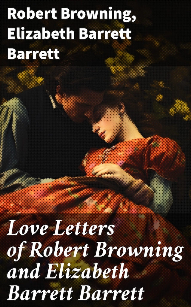 Book cover for Love Letters of Robert Browning and Elizabeth Barrett Barrett
