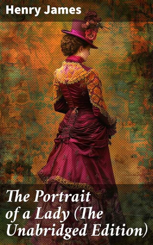 Book cover for The Portrait of a Lady (The Unabridged Edition)