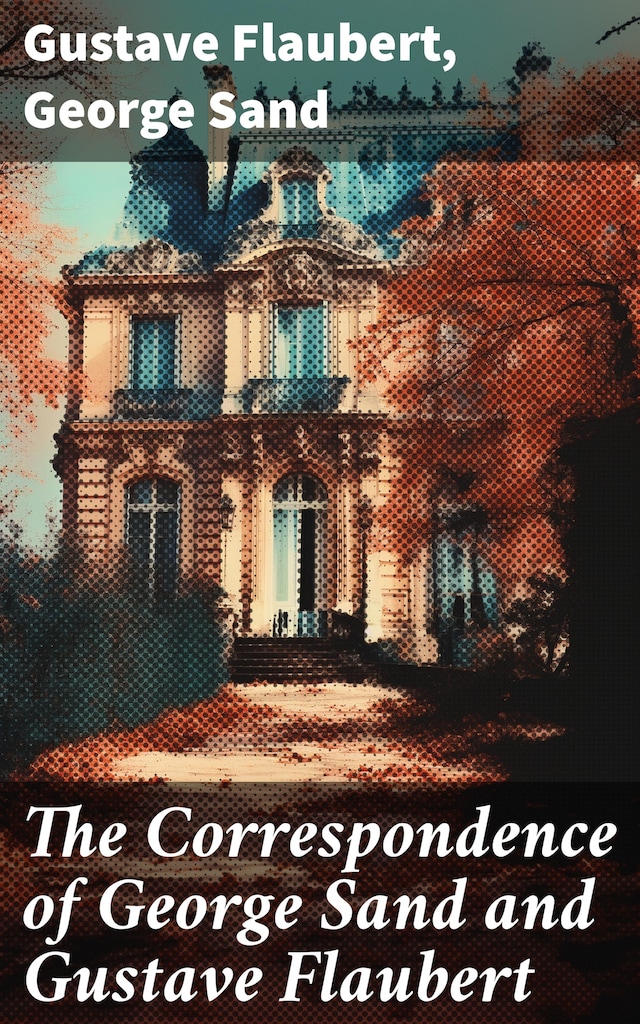 Book cover for The Correspondence of George Sand and Gustave Flaubert
