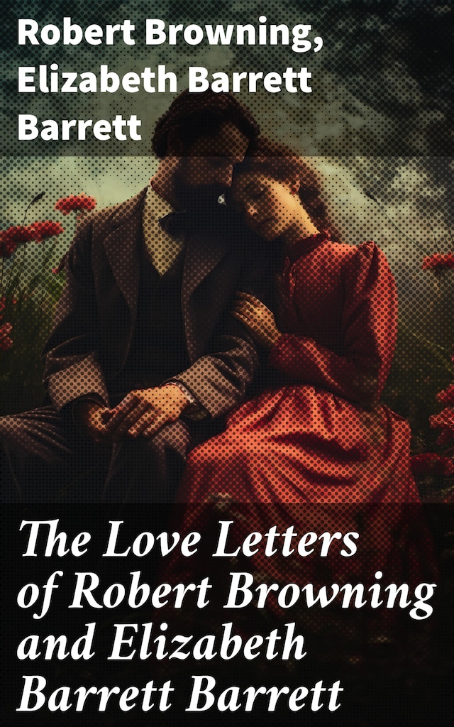 Book cover for The Love Letters of Robert Browning and Elizabeth Barrett Barrett