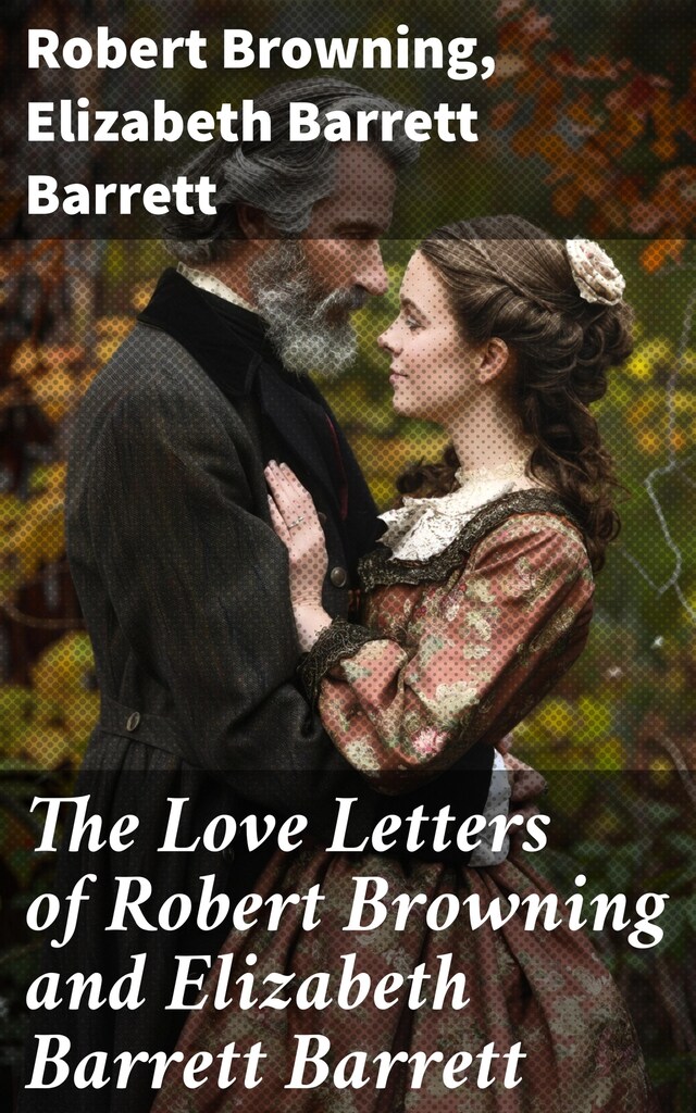 Book cover for The Love Letters of Robert Browning and Elizabeth Barrett Barrett